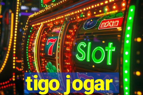 tigo jogar